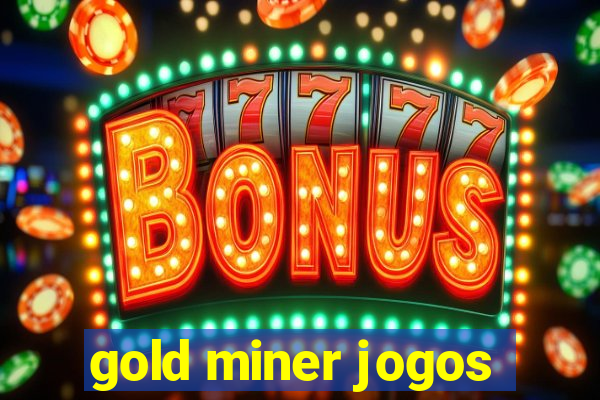 gold miner jogos